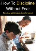How To Discipline Your Child Without Fear