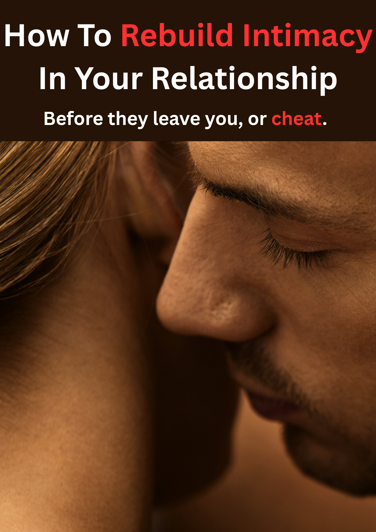 How To Rebuild Intimacy In Your Relationship (Before They Cheat)