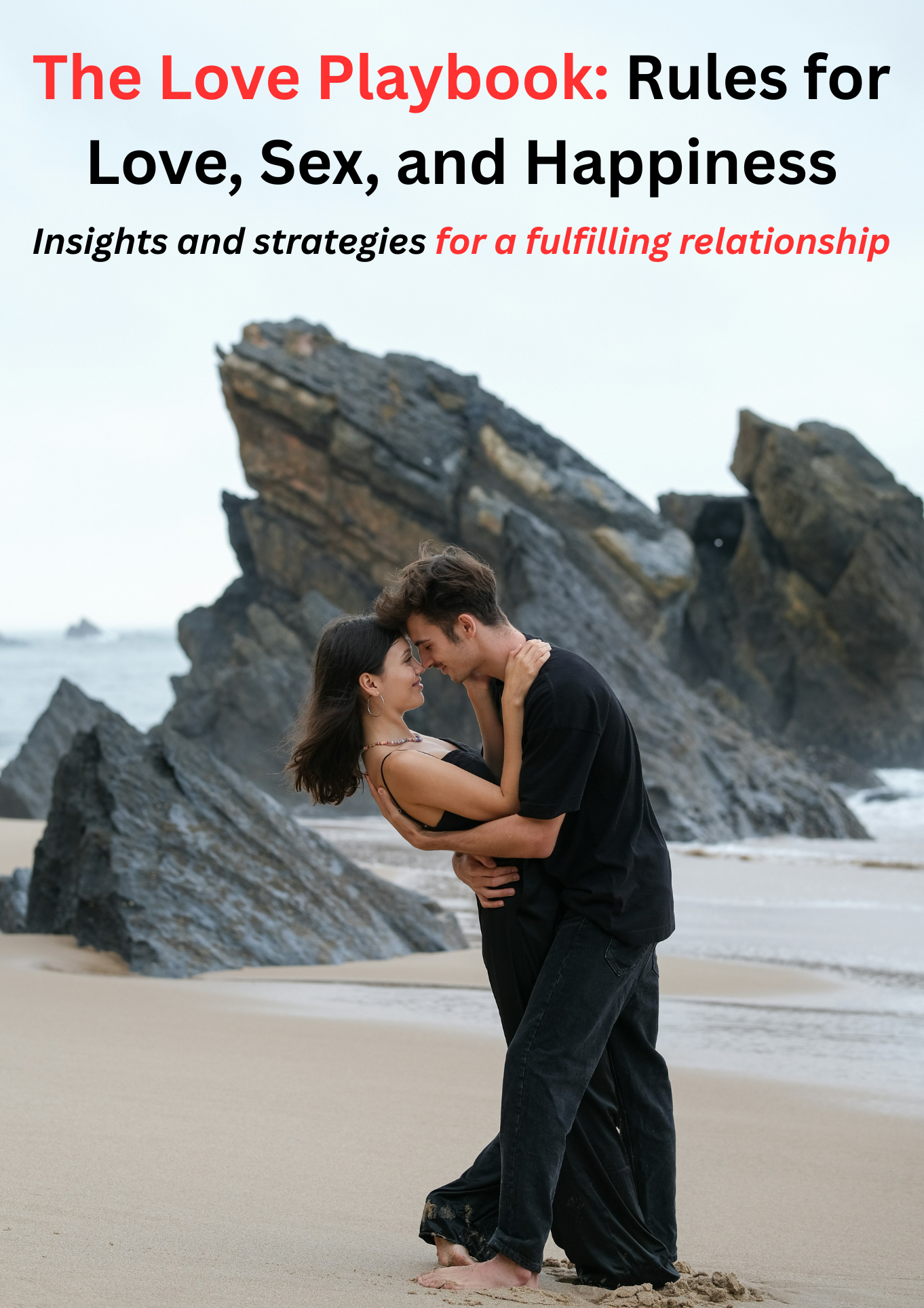 The Love Playbook: Insights & Strategies For A Fulfilling Relationship